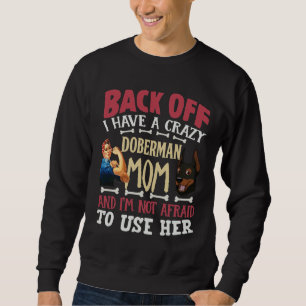 Sudadera De Vuelta Tengo Una Loca Madre Doberman Y No Soy A