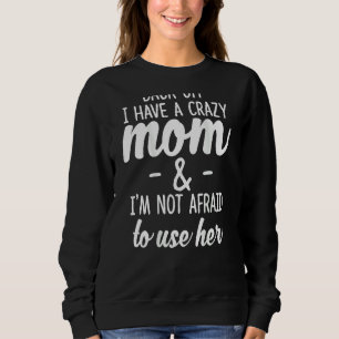 Sudadera De vuelta Tengo Una Mamá Loca Que No Tengo Miedo D
