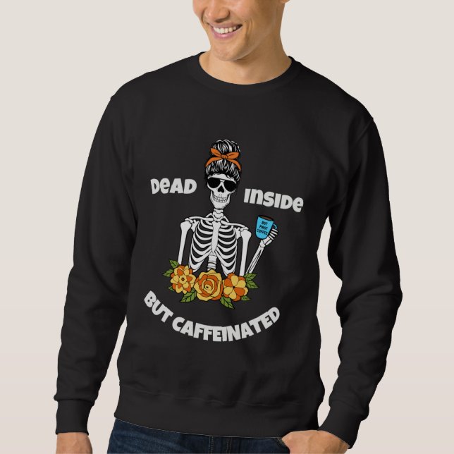 Sudadera Dead Inside But Caffeinated Skull Skeleton for Wom (Anverso)