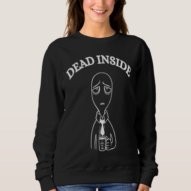 Sudadera Dead Inside Gothic Emo Depression Sad Sad (Anverso)