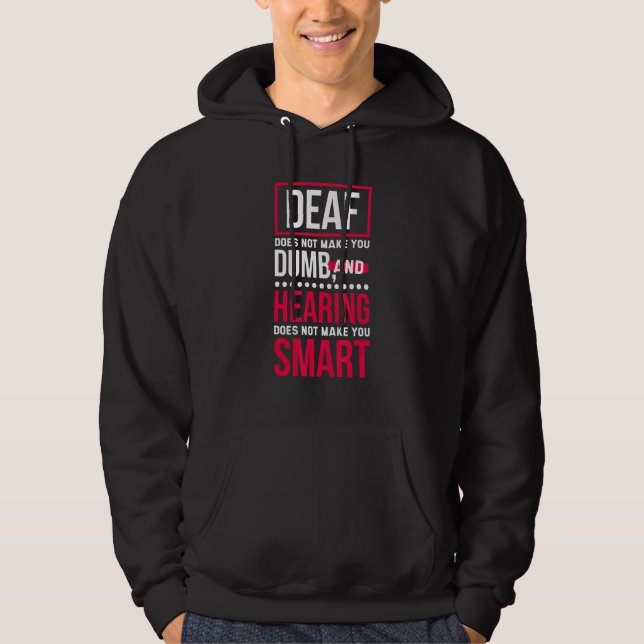 Sudadera Deaf Does Not Make You Dumb, Deaf Awareness and He (Anverso)