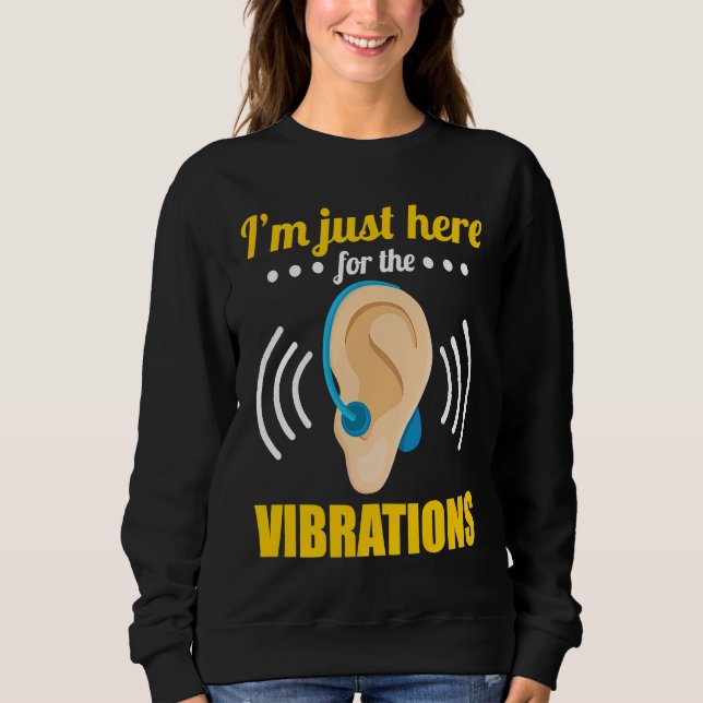 Sudadera Deaf Just Here for the Vibrations (Anverso)