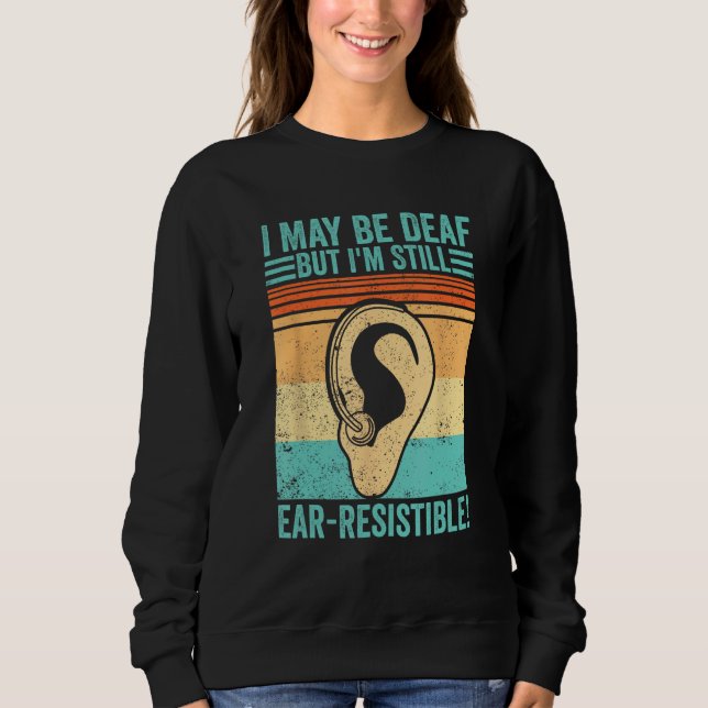 Sudadera Deaf Pride ASL I May Be Deaf But I m Still Ear Res (Anverso)