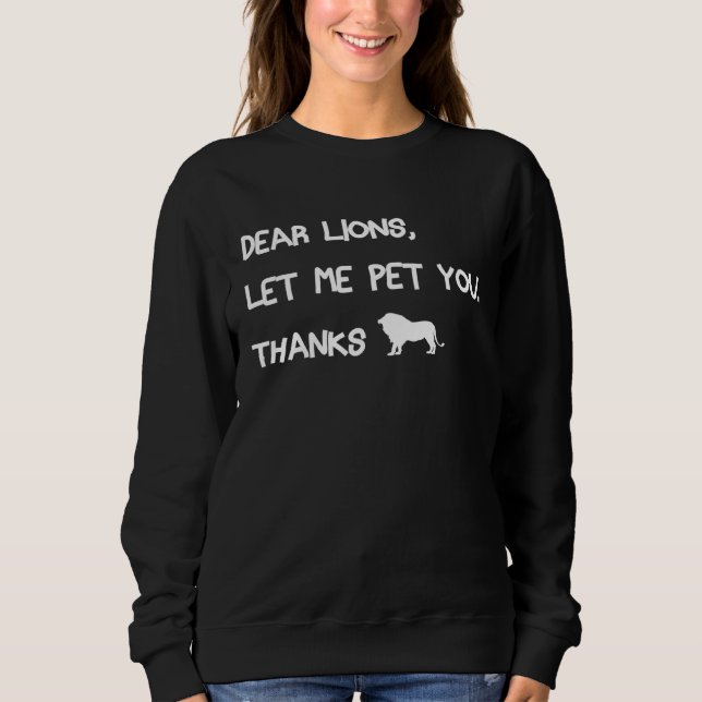 Sudadera Dear Lions let me pet you  Lion  theme cute (Anverso)