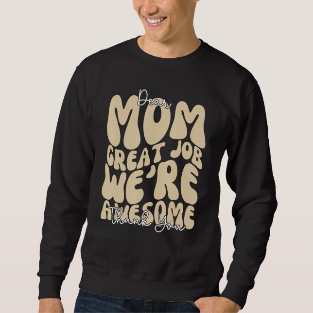 Sudadera Dear Mom Great Job We re Awesome Thank You Mothers (Anverso)