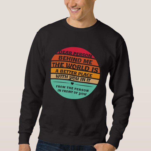 Sudadera Dear Person Behind Me Inspirational Quotes And Say (Anverso)