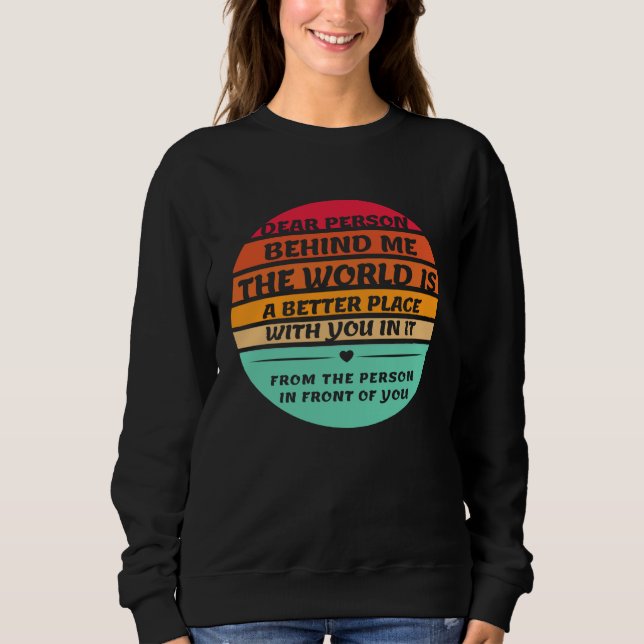 Sudadera Dear Person Behind Me Inspirational Quotes And Say (Anverso)