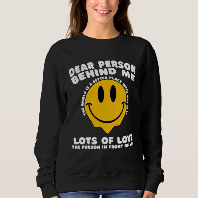 Sudadera Dear Person Behind Me The World Is A Better Place  (Anverso)