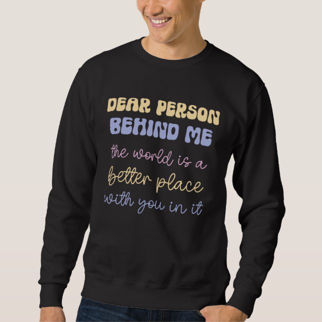 Sudadera Dear Person Behind Me The World Mental Health Posi (Anverso)