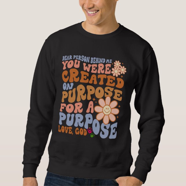 Sudadera Dear Person Behind Me You Were Created on Purpose  (Anverso)