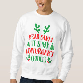 Sudadera Dear Santa It's My Coworker's Fault Christmas