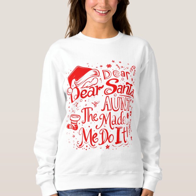 Sudadera Dear Santa The Aunt Made Me Do It – Funny Matching (Anverso)