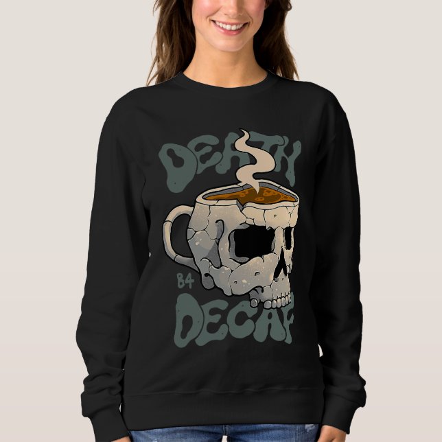 Sudadera Death Before Decaf (Anverso)