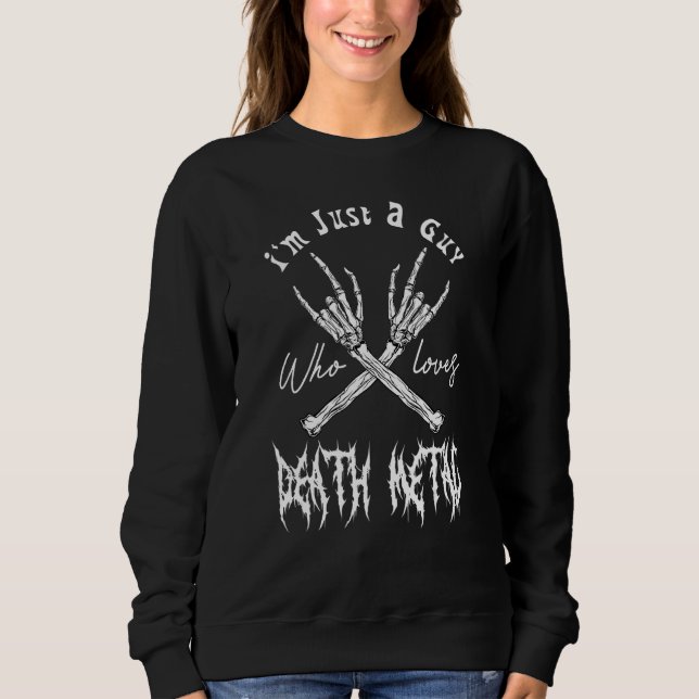 Sudadera Death Metal Thrash Heavy Music I'm Just A Guy Meta (Anverso)