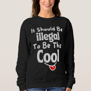 Sudadera Debería Ser Ilegal Ser Esta Sonrisa Graciosa De Gu