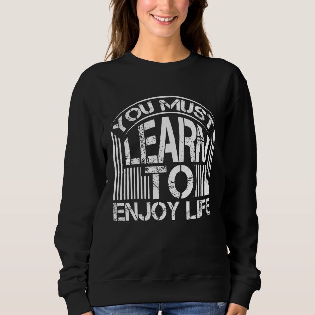 Sudadera Debes Aprender a Disfrutar la Vida Disfrutando la  (Anverso)