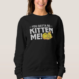 Sudadera Debes estar tomándome el pelo con un gato