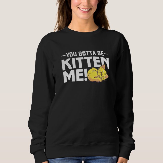 Sudadera Debes estar tomándome el pelo con un gato (Anverso)