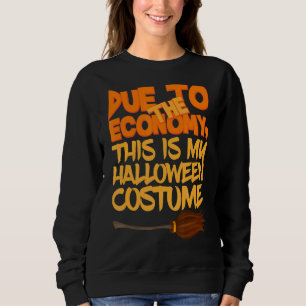 Sudadera Debido a la economía, este es mi disfraz de Hallow