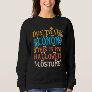 Sudadera Debido a la economía este es mi disfraz de Hallowe