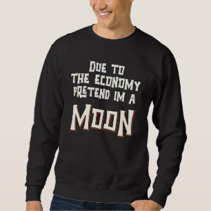 Sudadera Debido a la economía finge que soy una luna fácil 