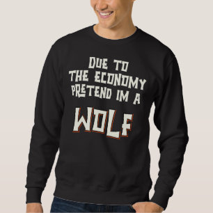 Sudadera Debido A La Economía, Pretendo Que Soy Un Lobo Fác