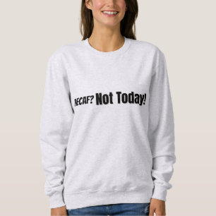 Sudadera ¿Decaf? No hoy