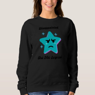 Sudadera Decepcionado, Pero No Sorprendido, Chiste De Humor