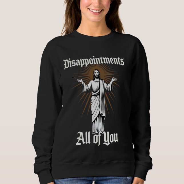 Sudadera Decepciones a todas ustedes cristiana mujer sarcás (Anverso)