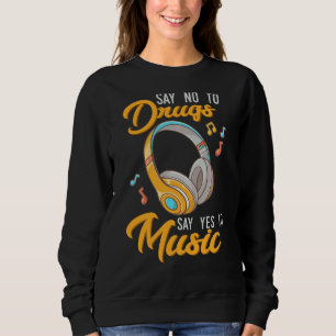 Sudadera Decir No A Las Drogas Decir Sí A La Música Anti Dr