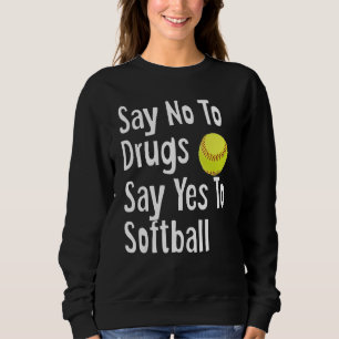 Sudadera Decir No A Las Drogas Decir Sí A Softball Gracioso