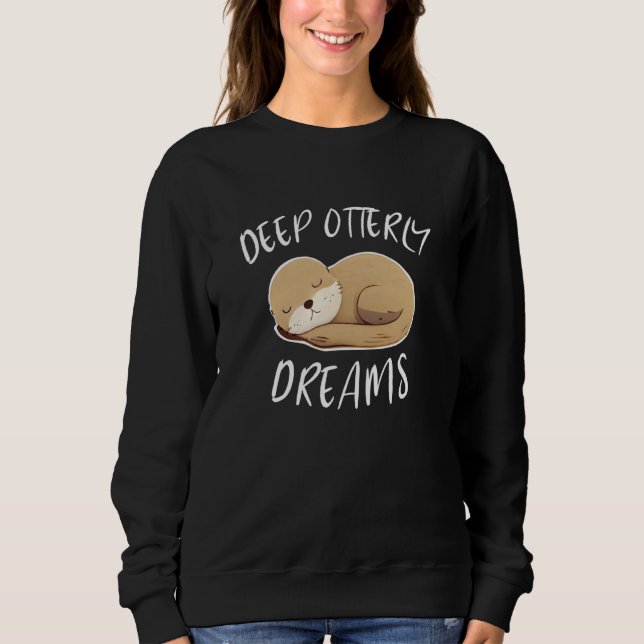 Sudadera Deep Ottery Dreams For Sea Otters Fan (Anverso)