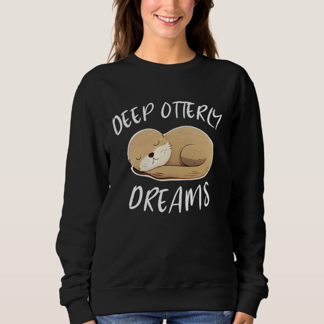 Sudadera Deep Ottery Dreams Funny For Sea Otters Fan (Anverso)