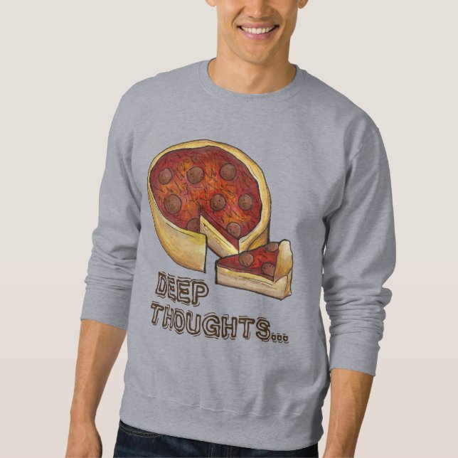 Sudadera Deep Thoughts Chicago Deep Dish Pizza Sweatshirt (Anverso)