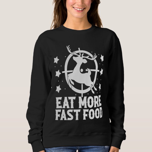 Sudadera Deer Hunting  Eat More Fast Food    For Hunters (Anverso)