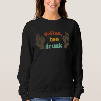 Sudadera Define Too Drunk Define Too Drunk