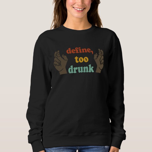 Sudadera Define Too Drunk Define Too Drunk (Anverso)