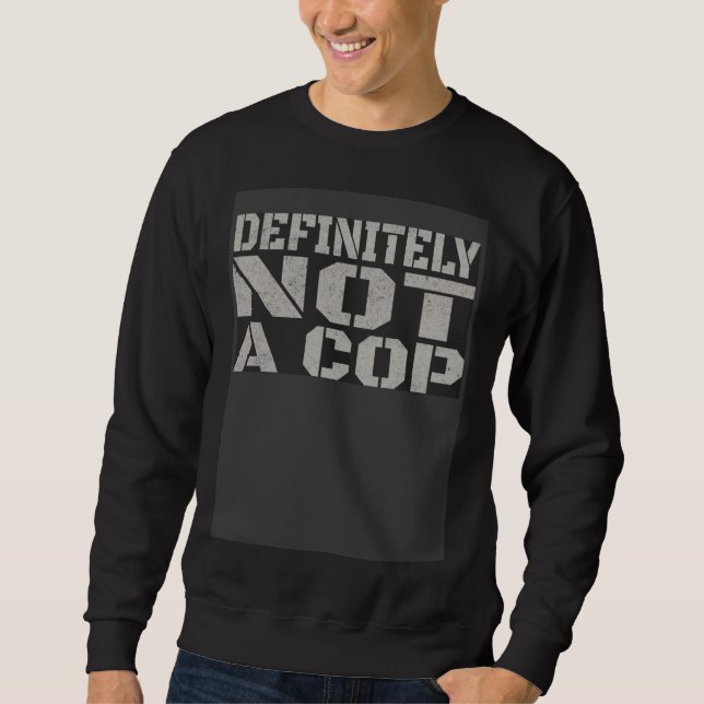 Sudadera Definitely Not A Cop   Undercover Joke Men Women K (Anverso)
