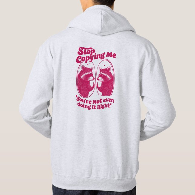 Sudadera Deja de copiarme, ni siquiera lo estás haciendo bi (Reverso)
