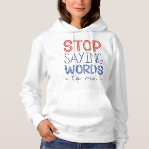 Sudadera Deja De Diciéndome Palabras A Mí