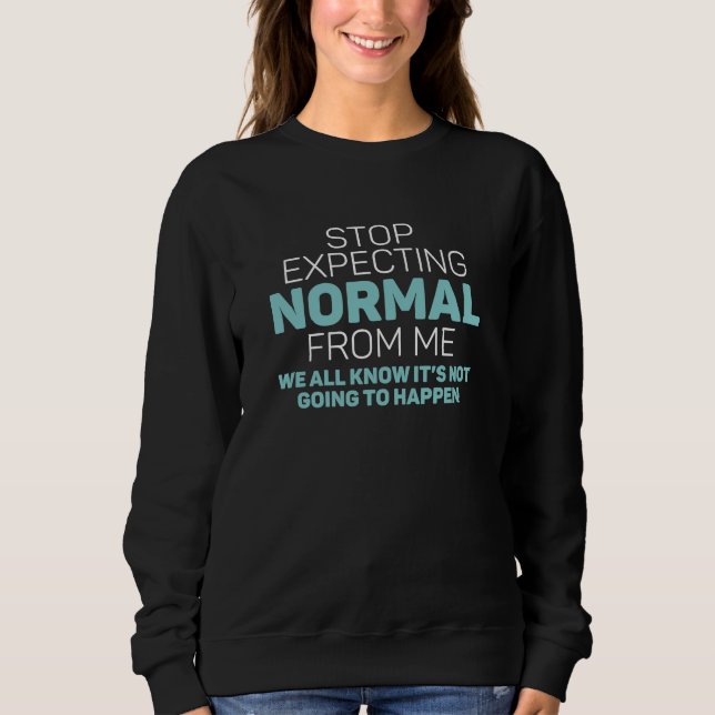 Sudadera Deja de Esperar lo Normal de Mí (Anverso)