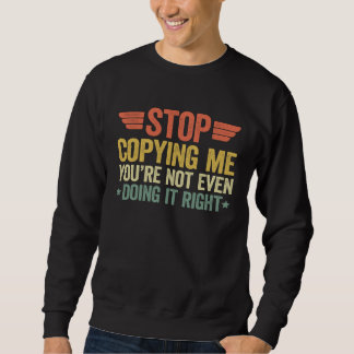 Sudadera Deja de Me No Lo Estás Haciendo Bien  9