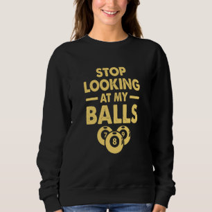 Sudadera Deja de mirar mis bolas jugador de billar 8 bolas