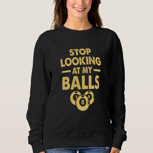 Sudadera Deja de mirar mis bolas jugador de billar 8 bolas  (Anverso)