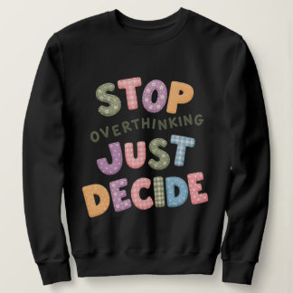 Sudadera Deja de pensar demasiado y decide