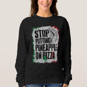 Sudadera Deja de poner piña en la pizza Sarcástico