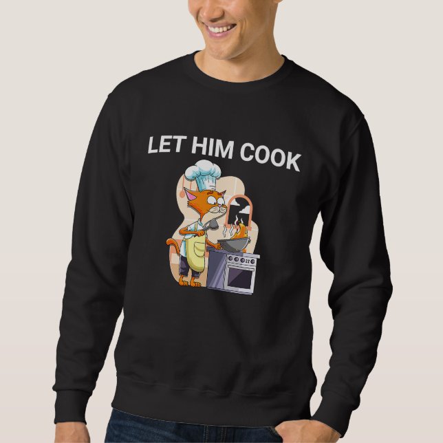 Sudadera Deja Que Cocine La Cita Del Meme Del Gato (Anverso)