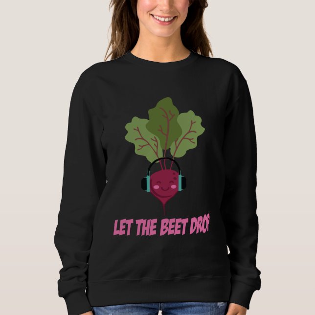 Sudadera Deja que la remolacha caiga Humor divertido (Anverso)