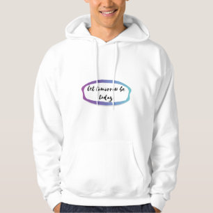 Sudadera deja que mañana sea hoy
