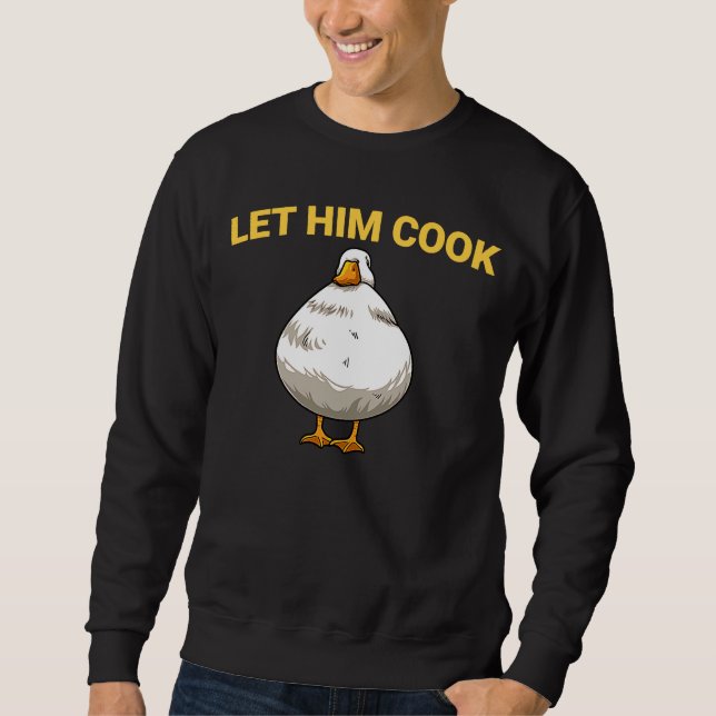 Sudadera Déjalo Cocinar Goots Grasa Goose Meme (Anverso)